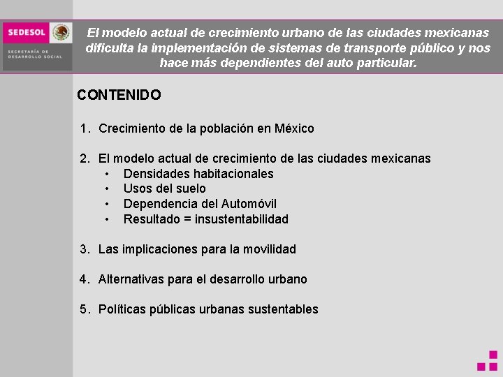 El modelo actual de crecimiento urbano de las ciudades mexicanas dificulta la implementación de