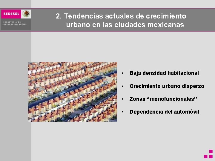 2. Tendencias actuales de crecimiento urbano en las ciudades mexicanas • Baja densidad habitacional