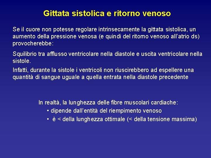 Gittata sistolica e ritorno venoso Se il cuore non potesse regolare intrinsecamente la gittata