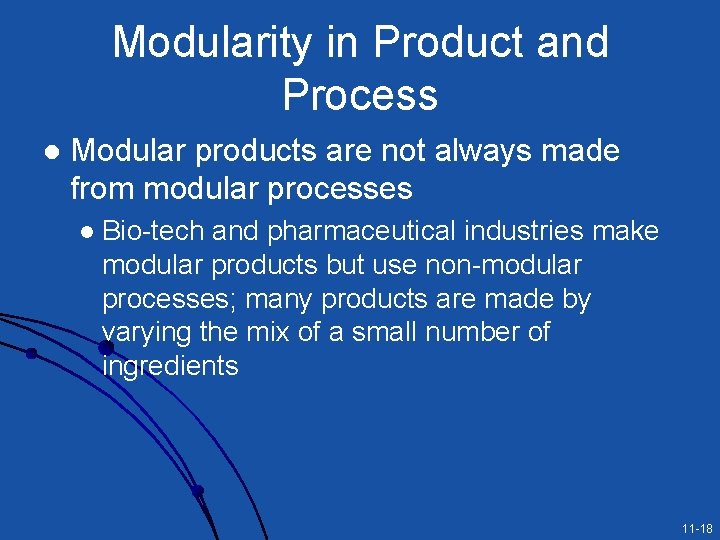 Modularity in Product and Process l Modular products are not always made from modular Modularity in Product and Process l Modular products are not always made from modular