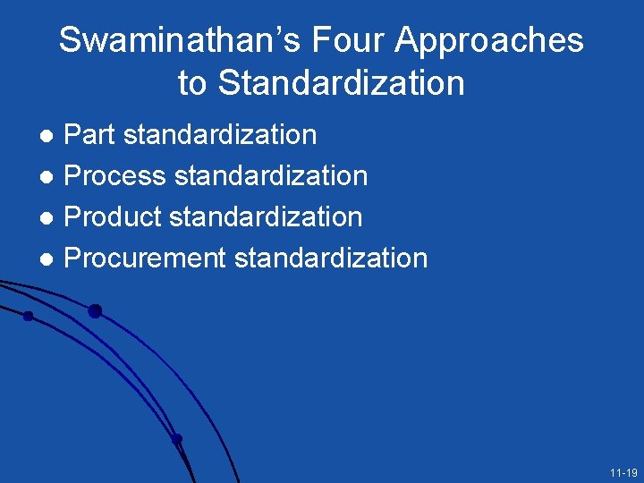 Swaminathan’s Four Approaches to Standardization Part standardization l Process standardization l Product standardization l Swaminathan’s Four Approaches to Standardization Part standardization l Process standardization l Product standardization l