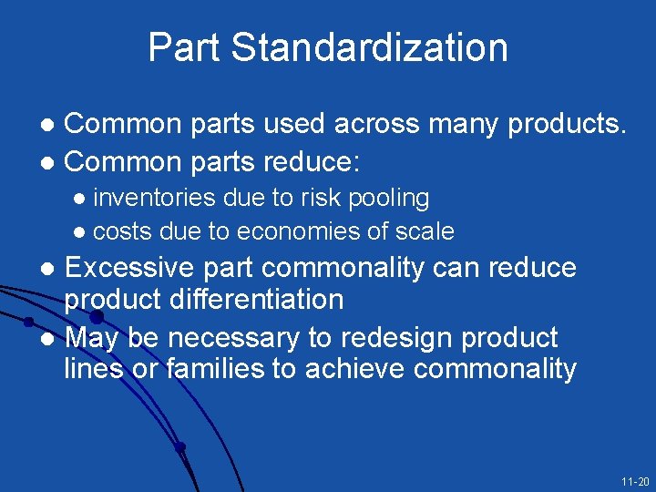 Part Standardization Common parts used across many products. l Common parts reduce: l inventories Part Standardization Common parts used across many products. l Common parts reduce: l inventories