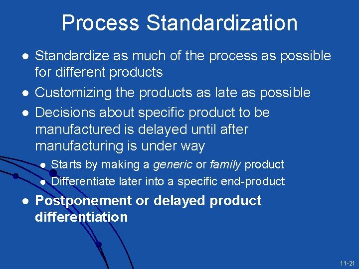 Process Standardization l l l Standardize as much of the process as possible for Process Standardization l l l Standardize as much of the process as possible for