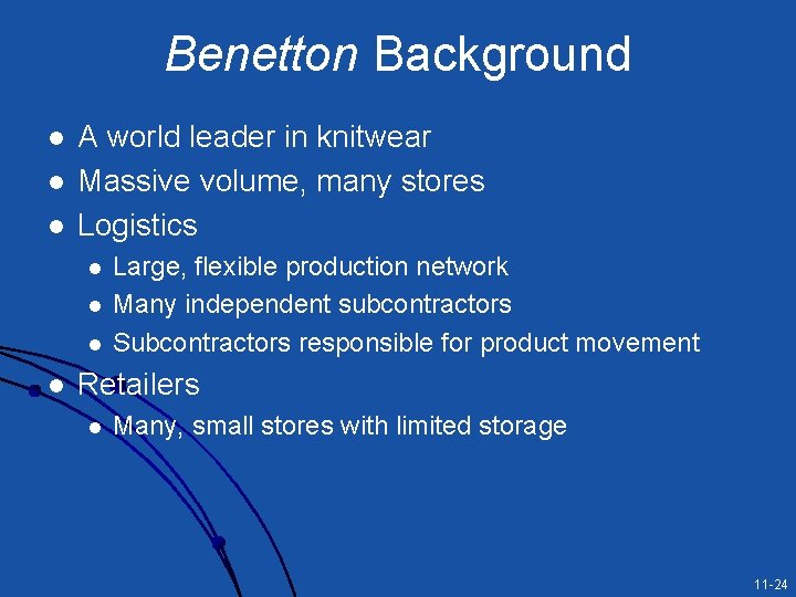 Benetton Background l l l A world leader in knitwear Massive volume, many stores Benetton Background l l l A world leader in knitwear Massive volume, many stores