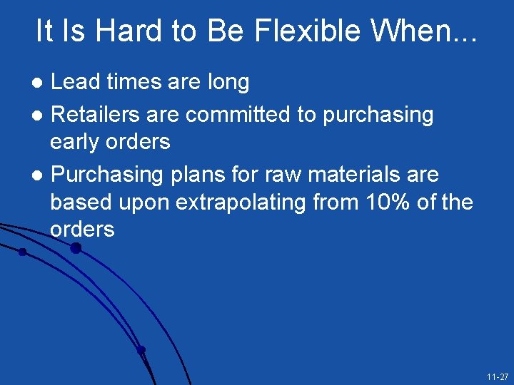 It Is Hard to Be Flexible When. . . Lead times are long l It Is Hard to Be Flexible When. . . Lead times are long l