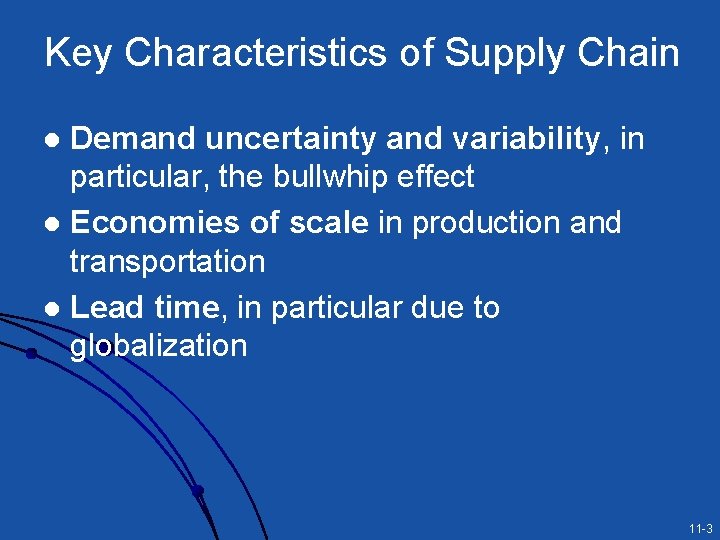 Key Characteristics of Supply Chain Demand uncertainty and variability, in particular, the bullwhip effect Key Characteristics of Supply Chain Demand uncertainty and variability, in particular, the bullwhip effect