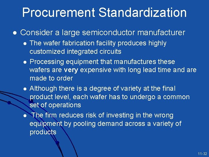 Procurement Standardization l Consider a large semiconductor manufacturer l l The wafer fabrication facility Procurement Standardization l Consider a large semiconductor manufacturer l l The wafer fabrication facility
