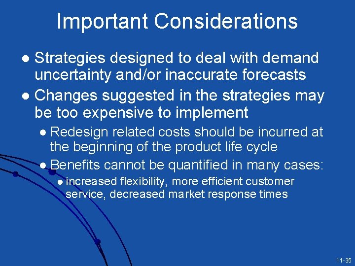 Important Considerations Strategies designed to deal with demand uncertainty and/or inaccurate forecasts l Changes Important Considerations Strategies designed to deal with demand uncertainty and/or inaccurate forecasts l Changes