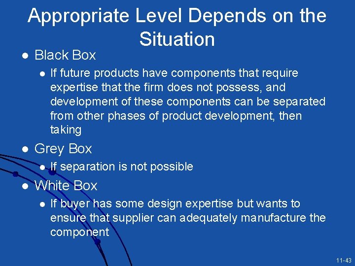 Appropriate Level Depends on the Situation l Black Box l l Grey Box l Appropriate Level Depends on the Situation l Black Box l l Grey Box l