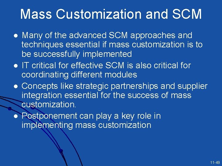 Mass Customization and SCM l l Many of the advanced SCM approaches and techniques Mass Customization and SCM l l Many of the advanced SCM approaches and techniques
