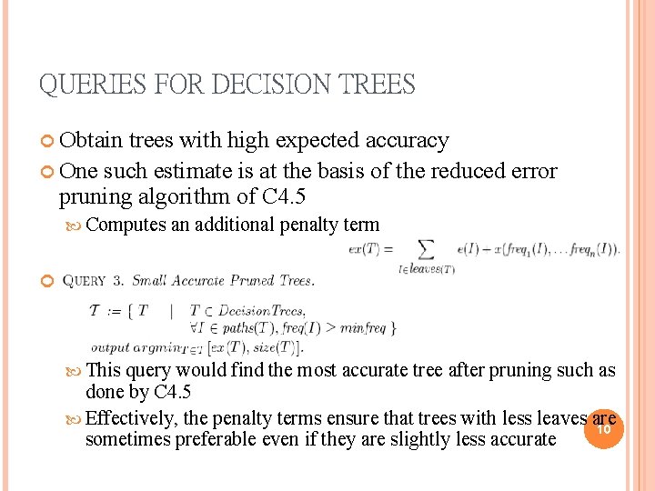 QUERIES FOR DECISION TREES Obtain trees with high expected accuracy One such estimate is