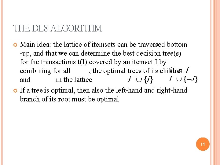 THE DL 8 ALGORITHM Main idea: the lattice of itemsets can be traversed bottom