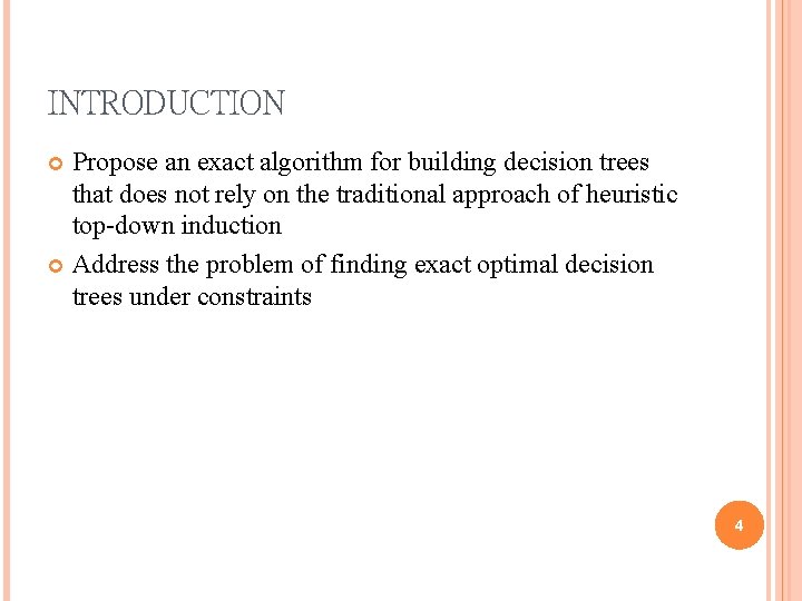 INTRODUCTION Propose an exact algorithm for building decision trees that does not rely on