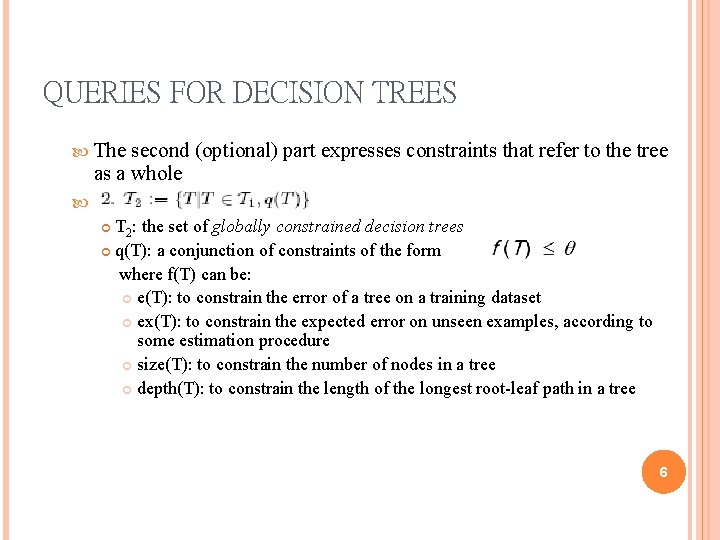 QUERIES FOR DECISION TREES The second (optional) part expresses constraints that refer to the