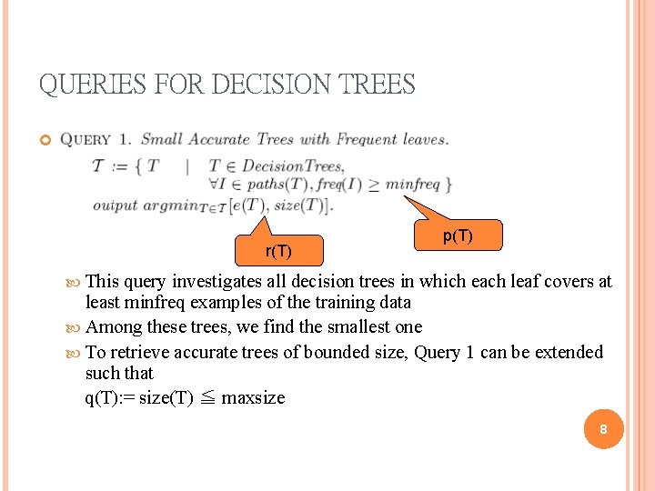QUERIES FOR DECISION TREES r(T) p(T) This query investigates all decision trees in which