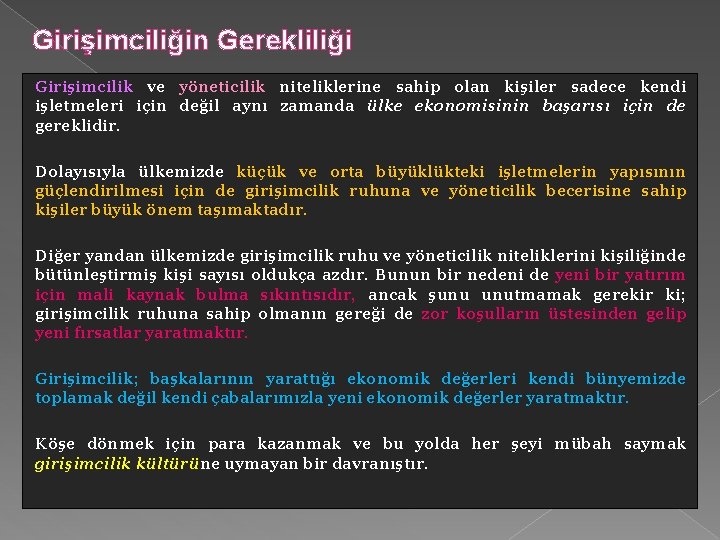 Girişimciliğin Gerekliliği Girişimcilik ve yöneticilik niteliklerine sahip olan kişiler sadece kendi işletmeleri için değil Girişimciliğin Gerekliliği Girişimcilik ve yöneticilik niteliklerine sahip olan kişiler sadece kendi işletmeleri için değil