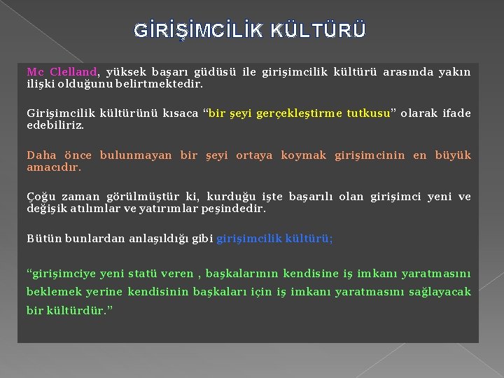 GİRİŞİMCİLİK KÜLTÜRÜ Mc Clelland, yüksek başarı güdüsü ile girişimcilik kültürü arasında yakın ilişki olduğunu GİRİŞİMCİLİK KÜLTÜRÜ Mc Clelland, yüksek başarı güdüsü ile girişimcilik kültürü arasında yakın ilişki olduğunu