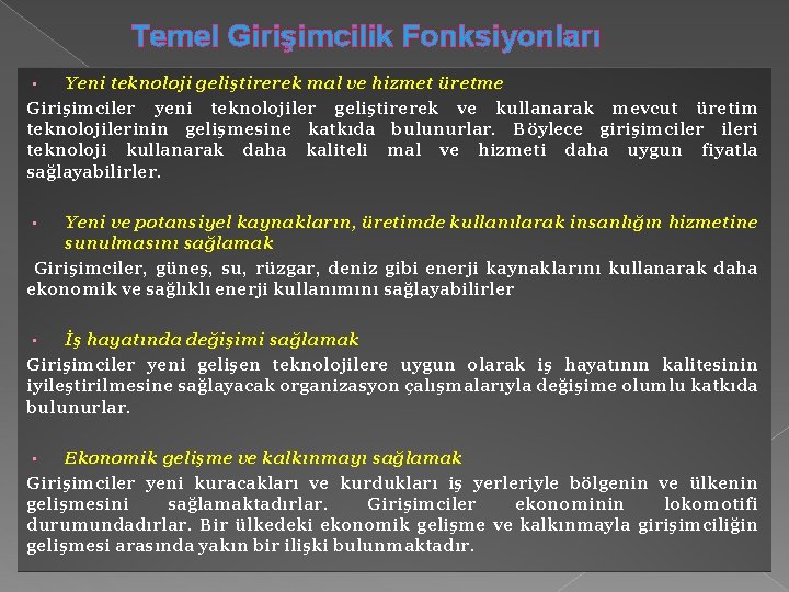 Temel Girişimcilik Fonksiyonları Yeni teknoloji geliştirerek mal ve hizmet üretme Girişimciler yeni teknolojiler geliştirerek Temel Girişimcilik Fonksiyonları Yeni teknoloji geliştirerek mal ve hizmet üretme Girişimciler yeni teknolojiler geliştirerek