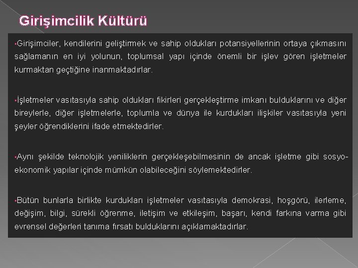 Girişimcilik Kültürü • Girişimciler, kendilerini geliştirmek ve sahip oldukları potansiyellerinin ortaya çıkmasını sağlamanın en Girişimcilik Kültürü • Girişimciler, kendilerini geliştirmek ve sahip oldukları potansiyellerinin ortaya çıkmasını sağlamanın en