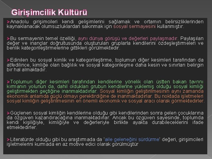 Girişimcilik Kültürü ØAnadolu girişimcileri kendi gelişimlerini sağlamak ve ortamın belirsizliklerinden kaynaklanacak olumsuzluklardan sakınmak için Girişimcilik Kültürü ØAnadolu girişimcileri kendi gelişimlerini sağlamak ve ortamın belirsizliklerinden kaynaklanacak olumsuzluklardan sakınmak için