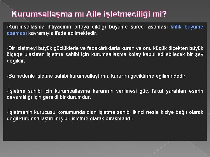 Kurumsallaşma mı Aile işletmeciliği mi? • Kurumsallaşma ihtiyacının ortaya çıktığı büyüme süreci aşaması kritik Kurumsallaşma mı Aile işletmeciliği mi? • Kurumsallaşma ihtiyacının ortaya çıktığı büyüme süreci aşaması kritik