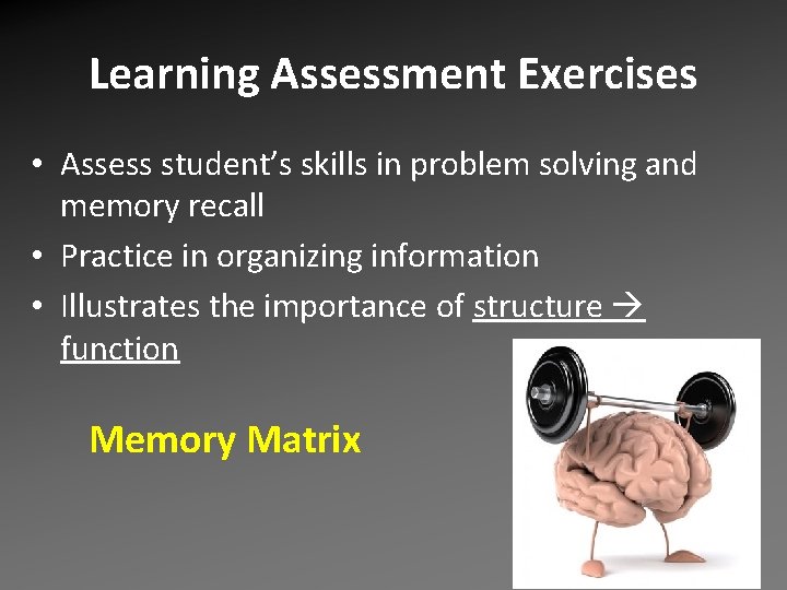 Learning Assessment Exercises • Assess student’s skills in problem solving and memory recall • Learning Assessment Exercises • Assess student’s skills in problem solving and memory recall •
