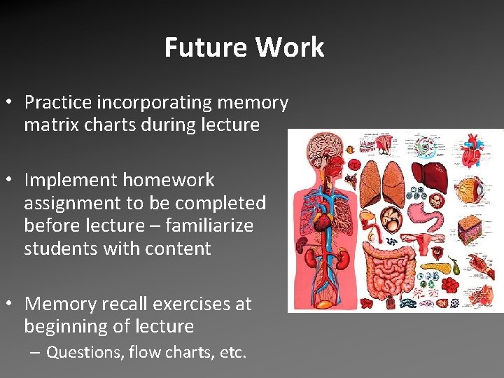 Future Work • Practice incorporating memory matrix charts during lecture • Implement homework assignment Future Work • Practice incorporating memory matrix charts during lecture • Implement homework assignment