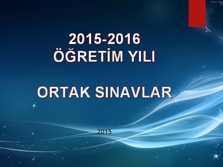 2015 -2016 ÖĞRETİM YILI ORTAK SINAVLAR 2015 