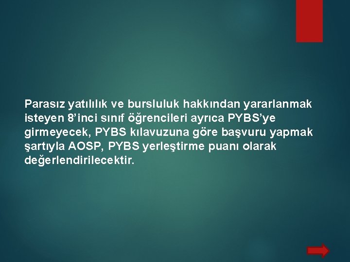  Parasız yatılılık ve bursluluk hakkından yararlanmak isteyen 8’inci sınıf öğrencileri ayrıca PYBS’ye girmeyecek,
