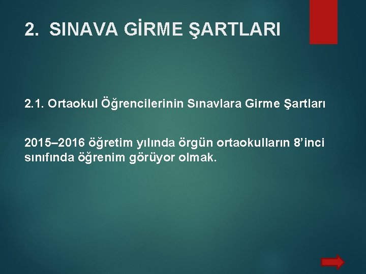 2. SINAVA GİRME ŞARTLARI 2. 1. Ortaokul Öğrencilerinin Sınavlara Girme Şartları 2015– 2016 öğretim