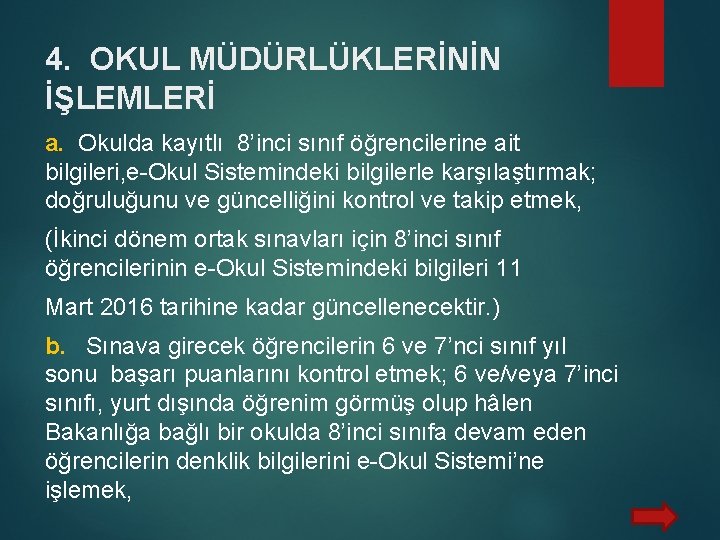 4. OKUL MÜDÜRLÜKLERİNİN İŞLEMLERİ a. Okulda kayıtlı 8’inci sınıf öğrencilerine ait bilgileri, e-Okul Sistemindeki