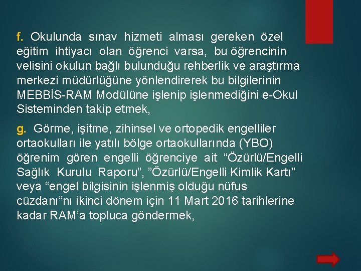 f. Okulunda sınav hizmeti alması gereken özel eğitim ihtiyacı olan öğrenci varsa, bu öğrencinin