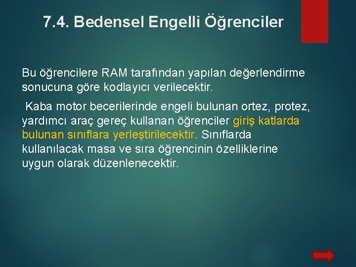 7. 4. Bedensel Engelli Öğrenciler Bu öğrencilere RAM tarafından yapılan değerlendirme sonucuna göre kodlayıcı