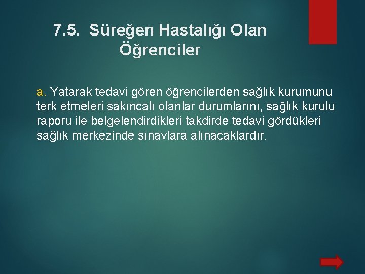 7. 5. Süreğen Hastalığı Olan Öğrenciler a. Yatarak tedavi gören öğrencilerden sağlık kurumunu terk