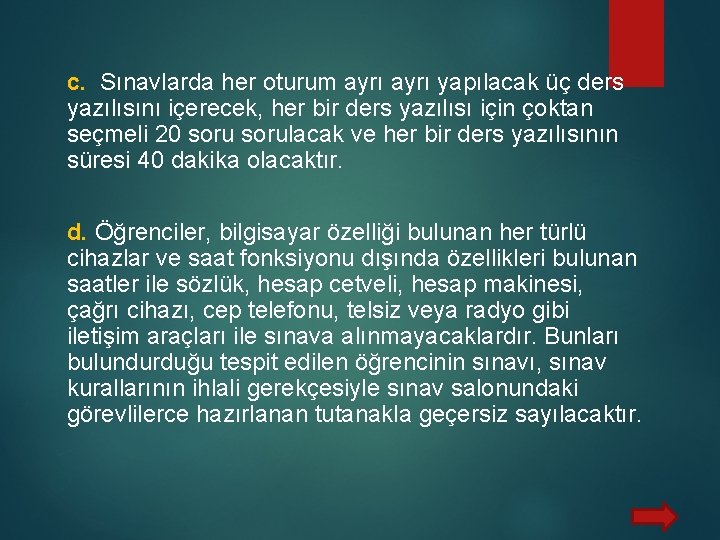 c. Sınavlarda her oturum ayrı yapılacak üç ders yazılısını içerecek, her bir ders yazılısı