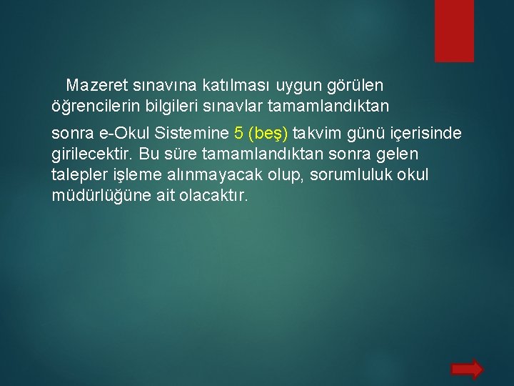  Mazeret sınavına katılması uygun görülen öğrencilerin bilgileri sınavlar tamamlandıktan sonra e-Okul Sistemine 5