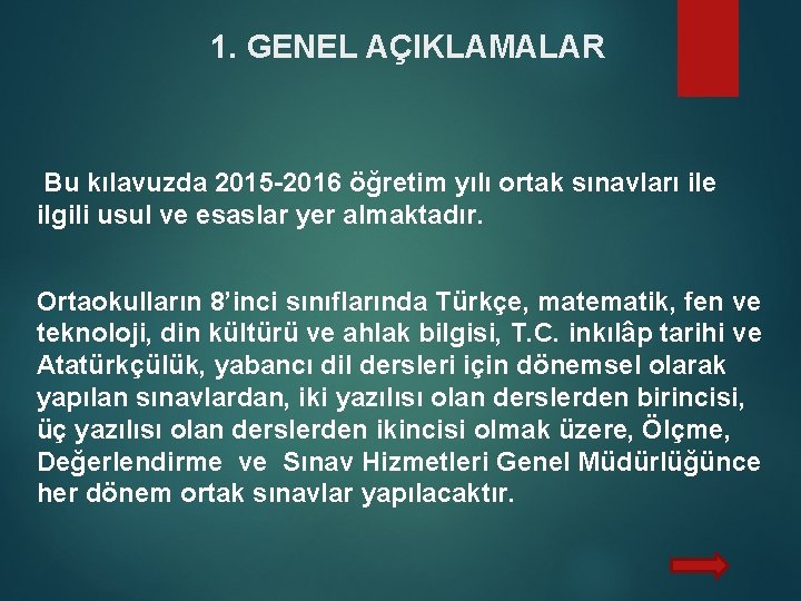 1. GENEL AÇIKLAMALAR Bu kılavuzda 2015 -2016 öğretim yılı ortak sınavları ile ilgili usul