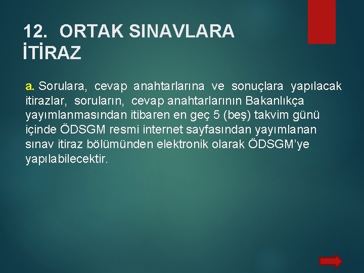 12. ORTAK SINAVLARA İTİRAZ a. Sorulara, cevap anahtarlarına ve sonuçlara yapılacak itirazlar, soruların, cevap