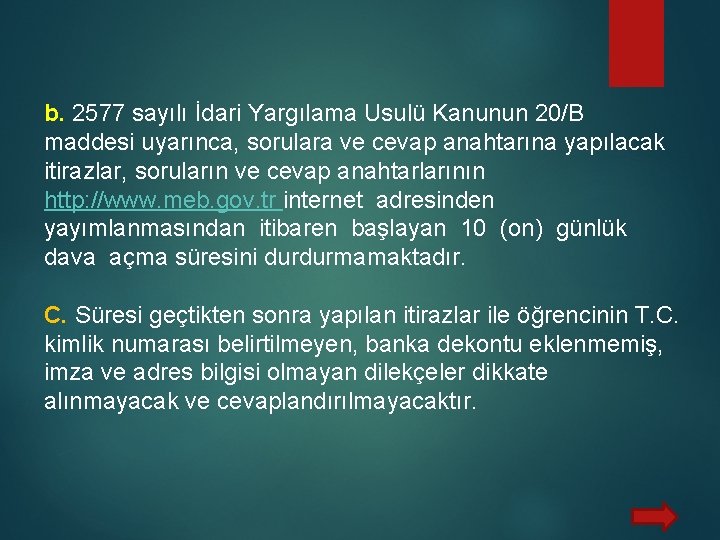 b. 2577 sayılı İdari Yargılama Usulü Kanunun 20/B maddesi uyarınca, sorulara ve cevap anahtarına