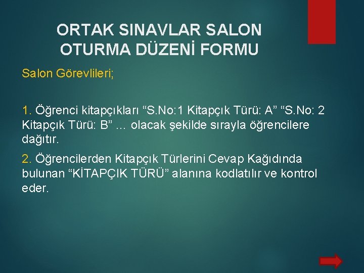 ORTAK SINAVLAR SALON OTURMA DÜZENİ FORMU Salon Görevlileri; 1. Öğrenci kitapçıkları “S. No: 1