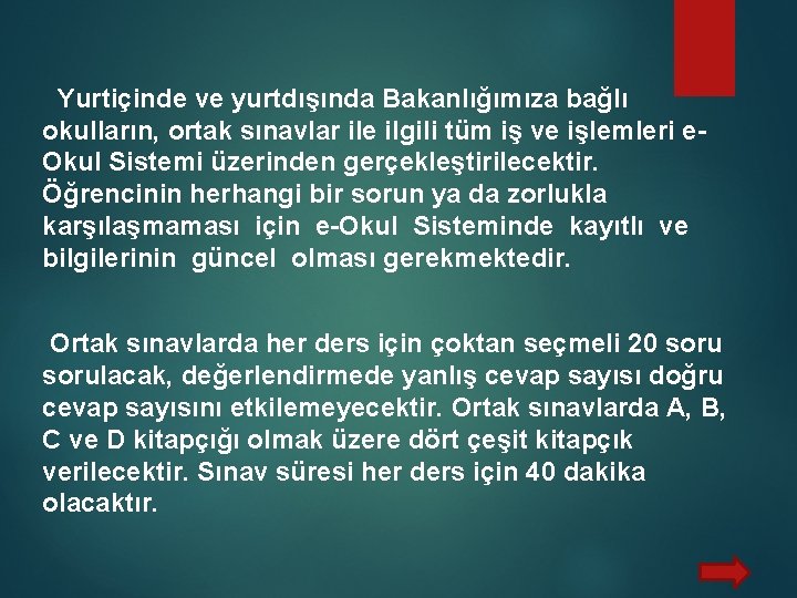  Yurtiçinde ve yurtdışında Bakanlığımıza bağlı okulların, ortak sınavlar ile ilgili tüm iş ve