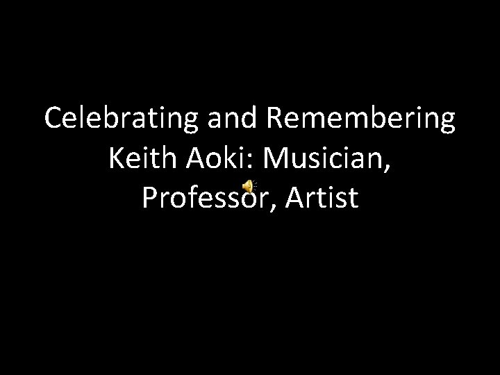 Celebrating and Remembering Keith Aoki: Musician, Professor, Artist 