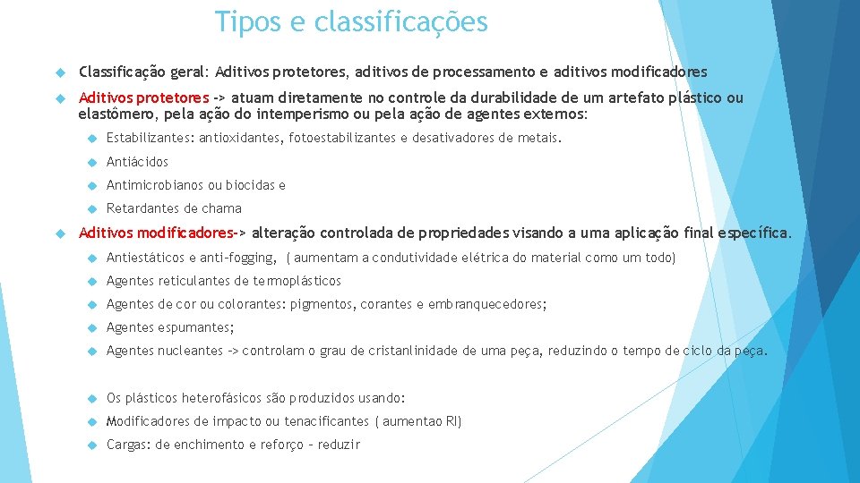 Tipos e classificações Classificação geral: Aditivos protetores, aditivos de processamento e aditivos modificadores Aditivos