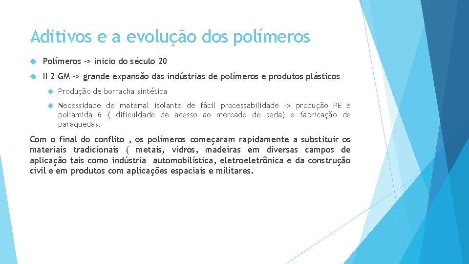 Aditivos e a evolução dos polímeros Polímeros -> inicio do século 20 II 2