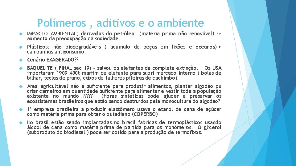 Polímeros , aditivos e o ambiente IMPACTO AMBIENTAL; derivados do petróleo (matéria prima não