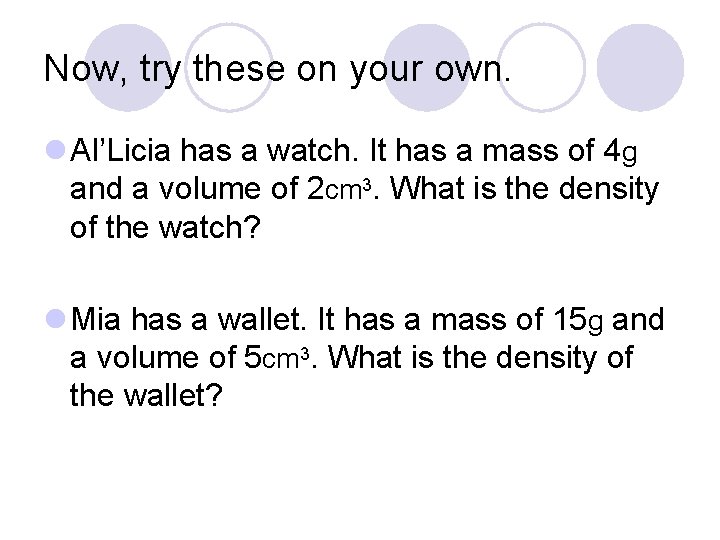 Now, try these on your own. l Al’Licia has a watch. It has a Now, try these on your own. l Al’Licia has a watch. It has a