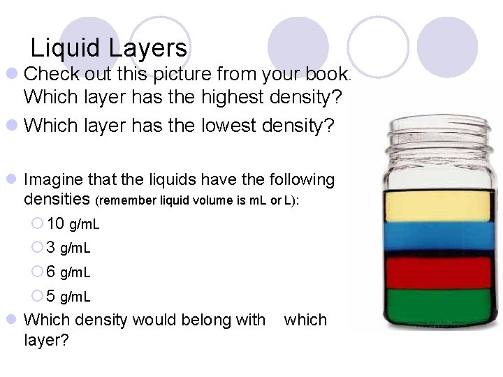 Liquid Layers l Check out this picture from your book. Which layer has the Liquid Layers l Check out this picture from your book. Which layer has the