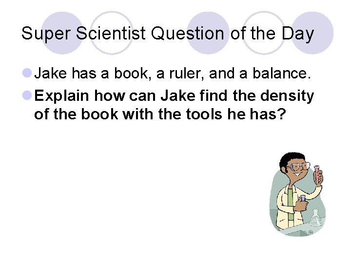 Super Scientist Question of the Day l Jake has a book, a ruler, and Super Scientist Question of the Day l Jake has a book, a ruler, and