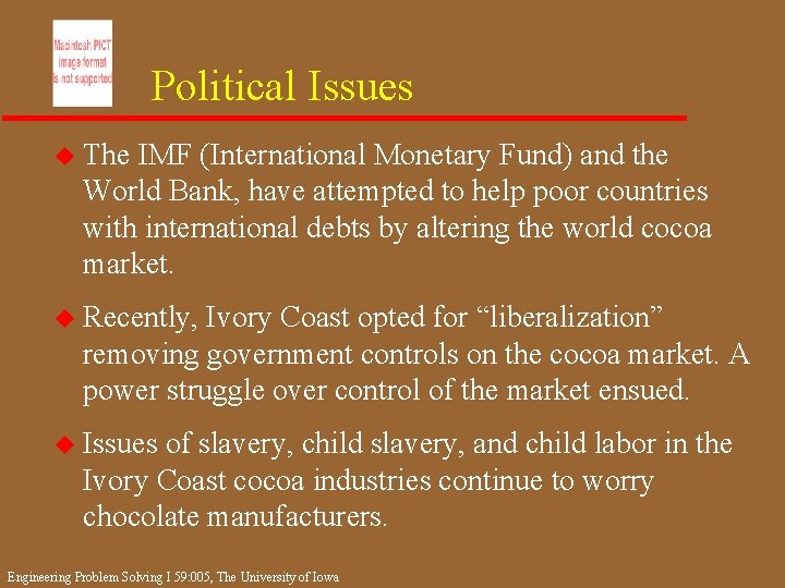 Political Issues u The IMF (International Monetary Fund) and the World Bank, have attempted