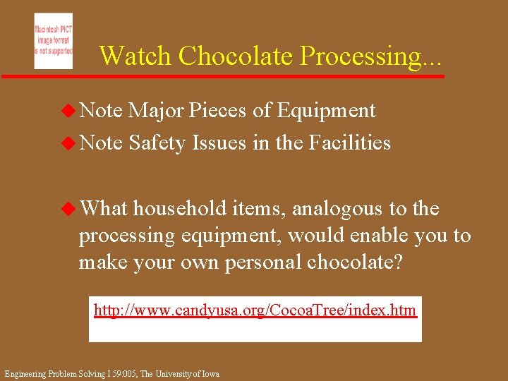 Watch Chocolate Processing. . . u Note Major Pieces of Equipment u Note Safety